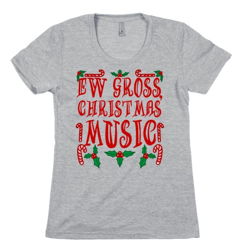 Ew Gross, Christmas Music Womens T-Shirt