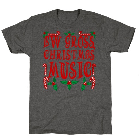 Ew Gross, Christmas Music T-Shirt