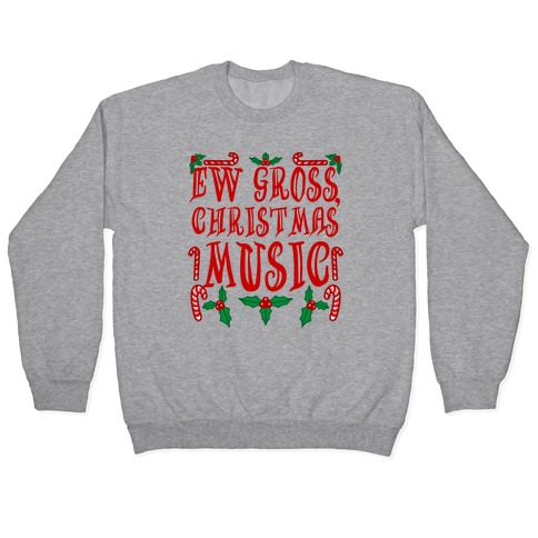 Ew Gross, Christmas Music Pullover