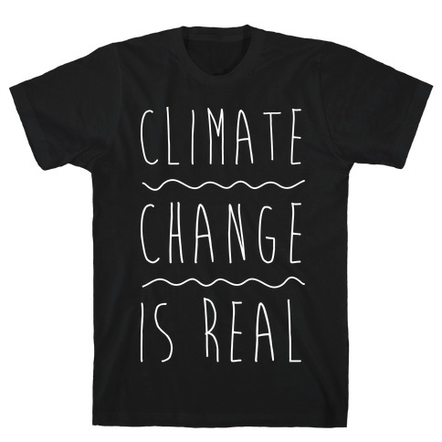 Climate Change Is Real White Print T-Shirt