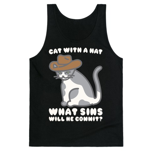 Cat With A Hat What Sins Will He Commit White Print Tank Top