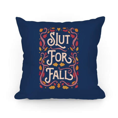 Slut For Fall Pillow