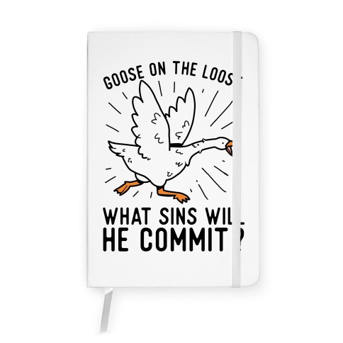 Goose On The Loose, What Sins Will He Commit? Notebook