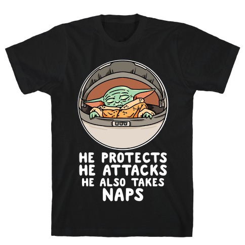 He Protects He Attacks He Also Takes Naps T-Shirt