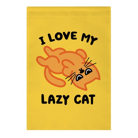 I Love My Lazy Cat Garden Flag