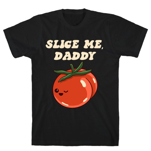 Slice Me Daddy Tomato T-Shirt
