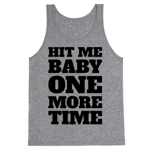 Hit Me Baby One More Time Tank Top