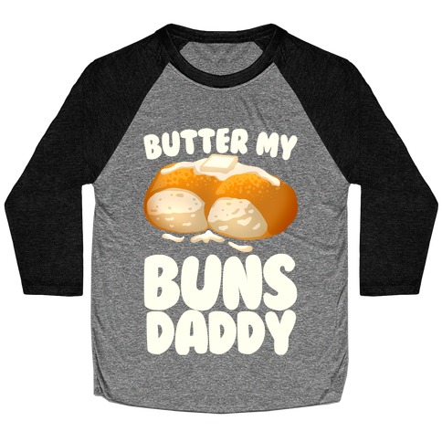 Butter My Buns Daddy Baseball Tee