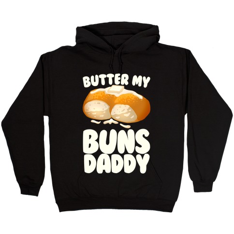 Butter My Buns Daddy Hooded Sweatshirt