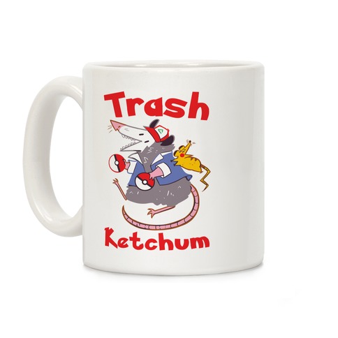 https://images.lookhuman.com/render/standard/nuHIKq2cFXCLmpdGMmcxJfYfv3wERmtS/mug11oz-whi-z1-t-trash-ketchum.jpg