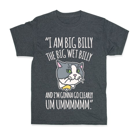 I A Billy The Big Wet Billy Cat Meme Quote White Print T Shirts