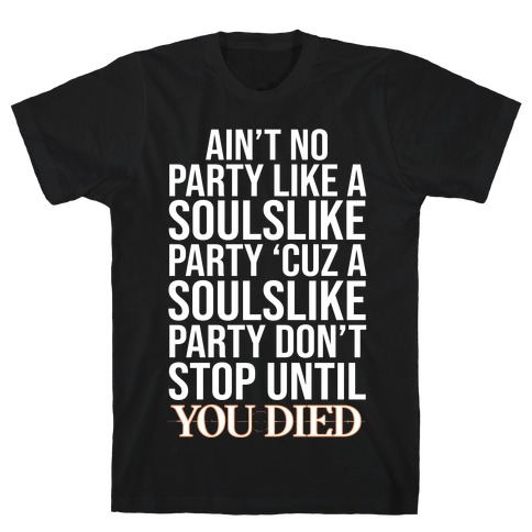 Ain't No Party Like A Soulslike Party T-Shirt