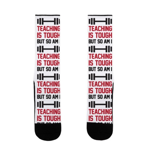 Teaching Is Tough But So Am I Sock