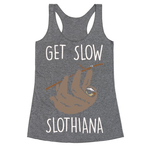 Get Slow Slothiana Parody White Print Racerback Tank Top