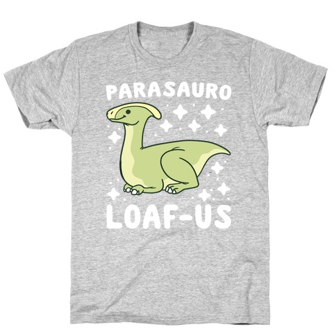 Parasauro-LOAF-us T-Shirt