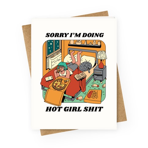 Sorry I'm Doing Hot Girl Shit Greeting Card