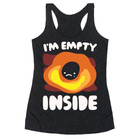 I'm Empty Inside Black Hole Parody White Print Racerback Tank Top