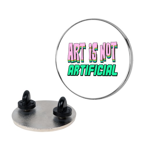 Art is Not Artificial Pin