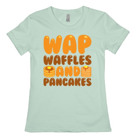 Waffles And Pancakes Wap Parody T Shirts Lookhuman