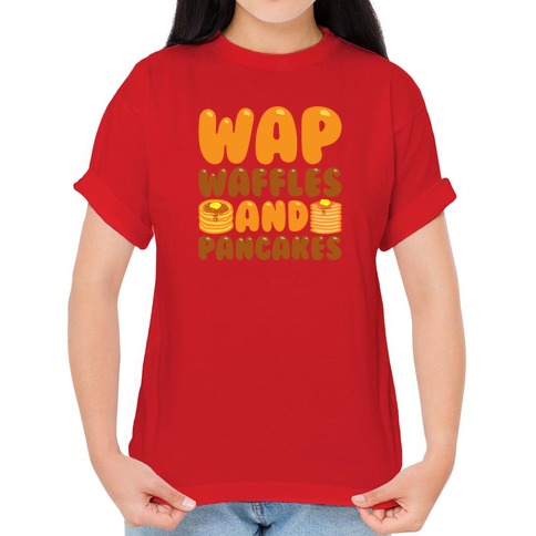 Waffles And Pancakes Wap Parody T Shirts Lookhuman