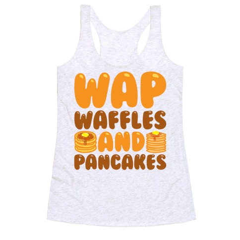 Waffles And Pancakes Wap Parody Racerback Tank Tops Lookhuman