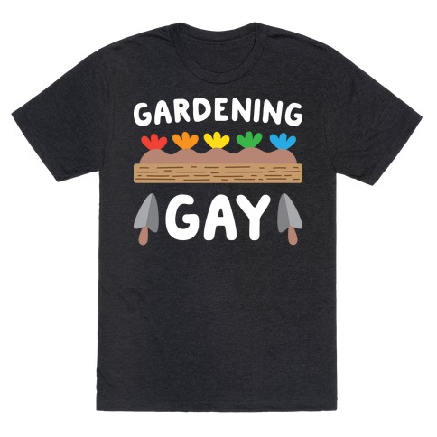 Gardening Gay T-Shirt