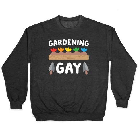 Gardening Gay Pullover