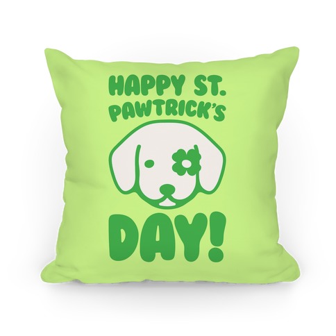 Happy St. Pawtrick's Day Pillow