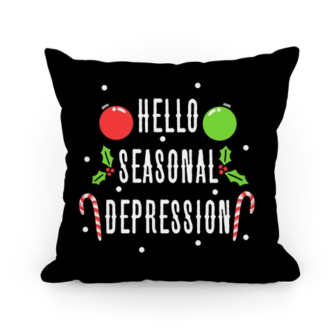 Hello Seasonal Depression Pillow
