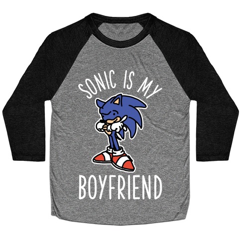 Sonic is my Boyfriend Baseball Tee