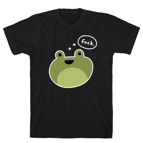 F*** Frog (Uncensored) T-Shirt