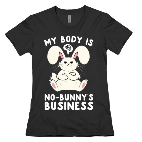 My Body Is No-Bunny's Business Womens T-Shirt