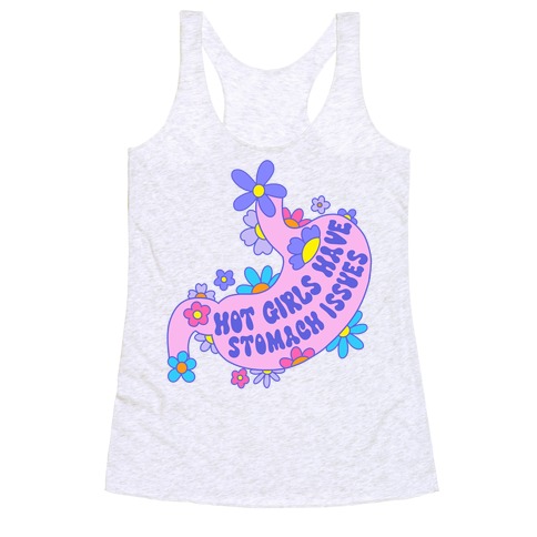 Hot Girls Have Stomach Issues Racerback Tank Top