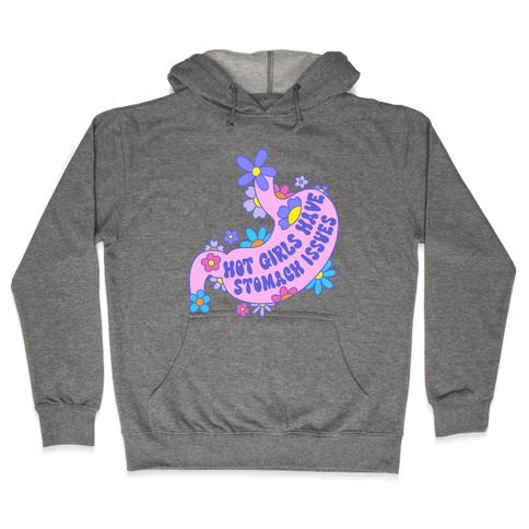 Hot Girls Have Stomach Issues Hooded Sweatshirt