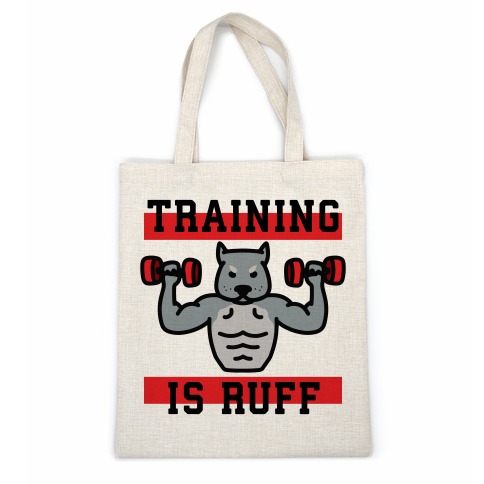 Training Is Ruff Casual Tote
