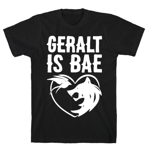 Geralt Is Bae Parody White Print T-Shirt