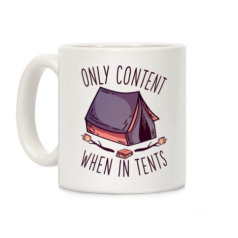 Only Content When in Tents Coffee Mug