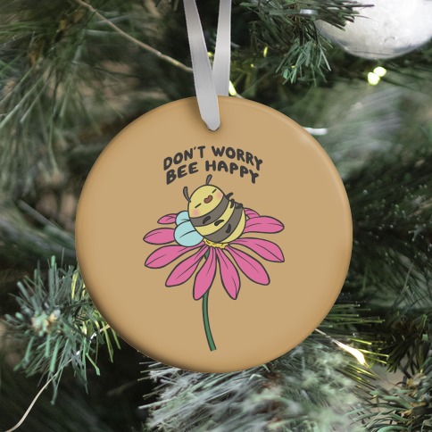 Don't Worry Bee Happy Ornament