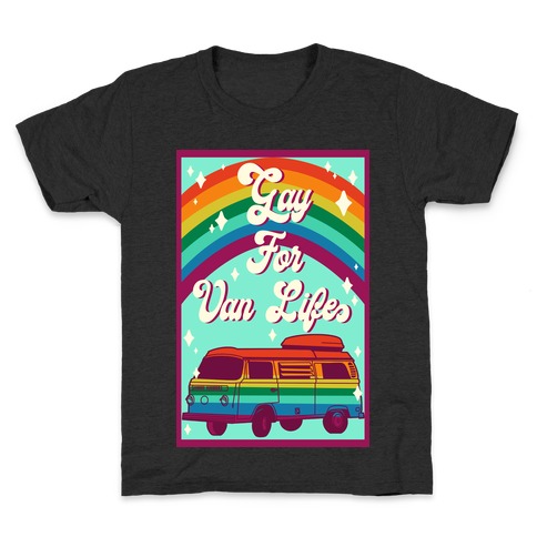 Gay For Van Life Kids T-Shirt