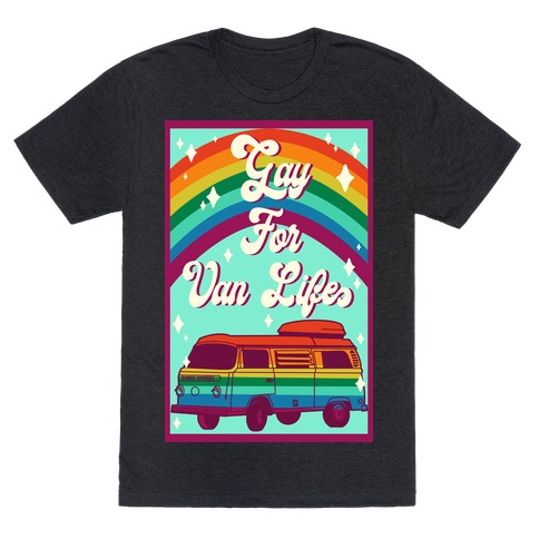 Gay For Van Life T-Shirt