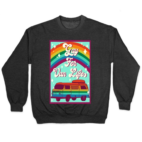 Gay For Van Life Pullover