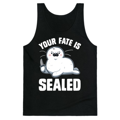 Your Fate Is Sealed Tank Top