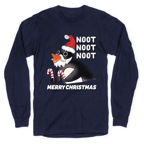 Noot, Noot, Noot! Merry Christmas! Long Sleeve T-Shirt