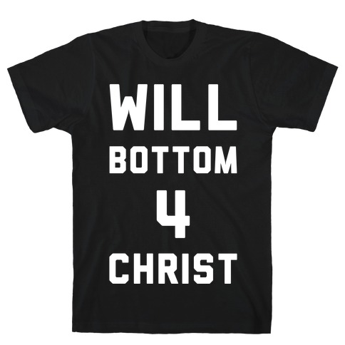 Will Bottom 4 Christ T-Shirt