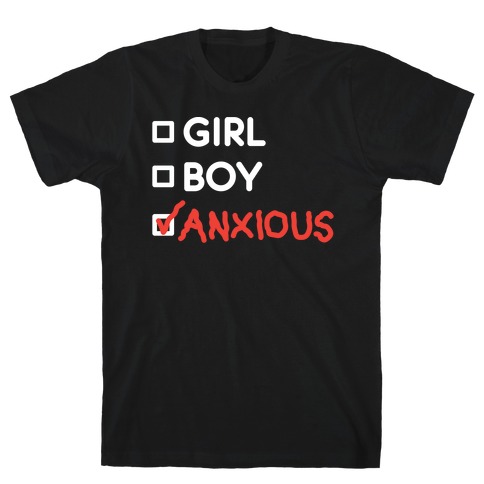 Girl Boy Anxious Gender List T-Shirt