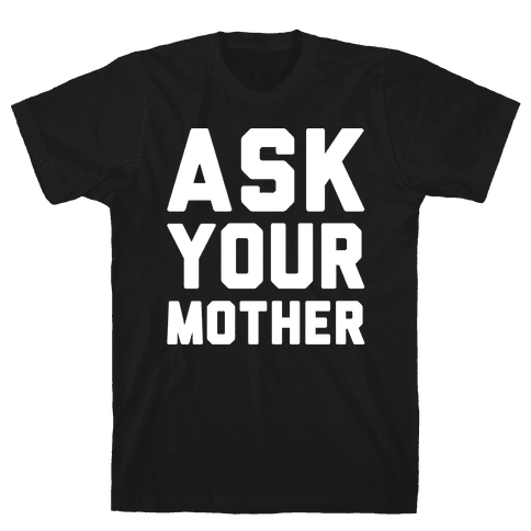 ask your mother shirt