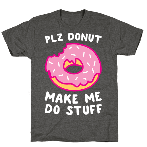 Dont Make Me Do Stuff T-shirts, Mugs and more | LookHUMAN