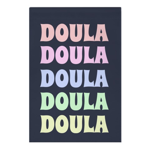 Doula Doula Doula Garden Flag