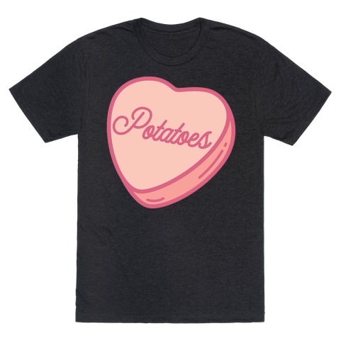 Potatoes Candy Heart T-Shirt