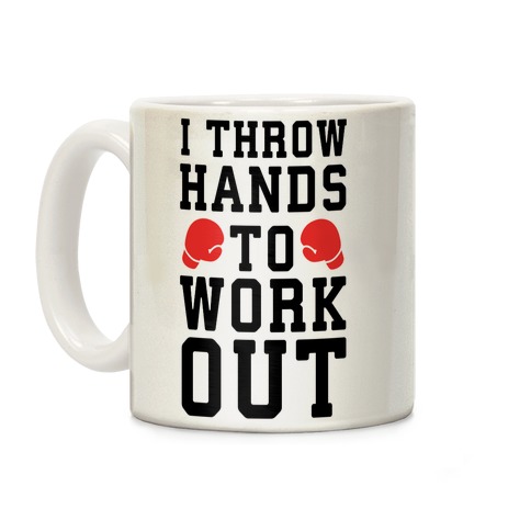 I Throw Hands to Work Out Coffee Mug